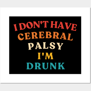 I Don't Have Cerebral Palsy I'm Drunk Vintage Posters and Art